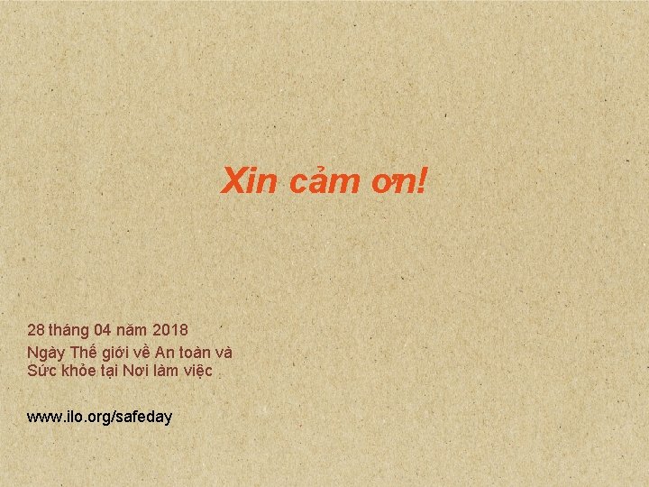 Xin cảm ơn! 28 tháng 04 năm 2018 Ngày Thế giới về An toàn