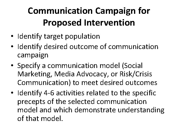 Communication Campaign for Proposed Intervention • Identify target population • Identify desired outcome of