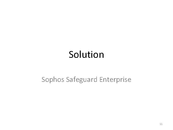 Solution Sophos Safeguard Enterprise 11 Solution Sophos Safeguard Enterprise 11
