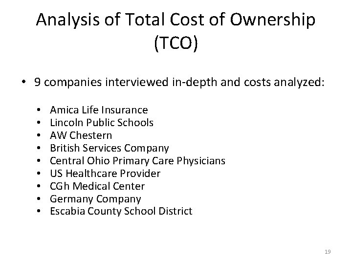 Analysis of Total Cost of Ownership (TCO) • 9 companies interviewed in-depth and costs Analysis of Total Cost of Ownership (TCO) • 9 companies interviewed in-depth and costs