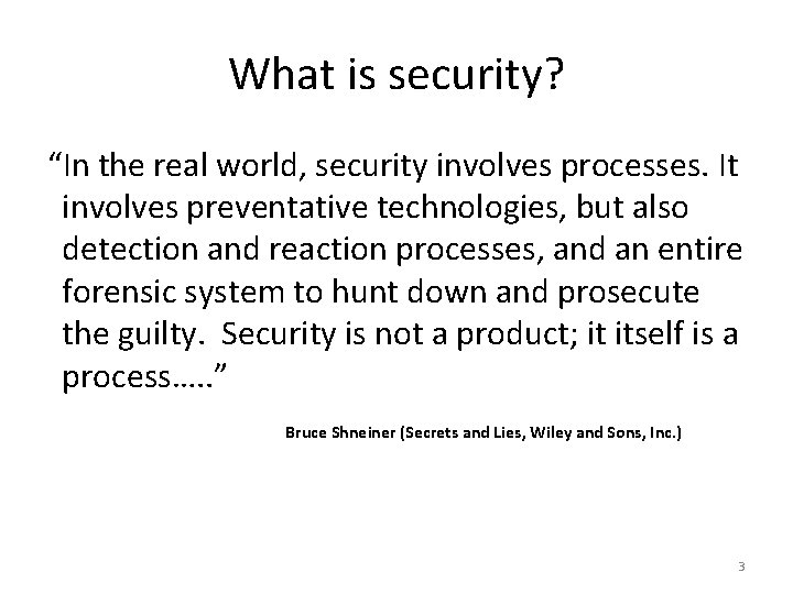 What is security? “In the real world, security involves processes. It involves preventative technologies, What is security? “In the real world, security involves processes. It involves preventative technologies,