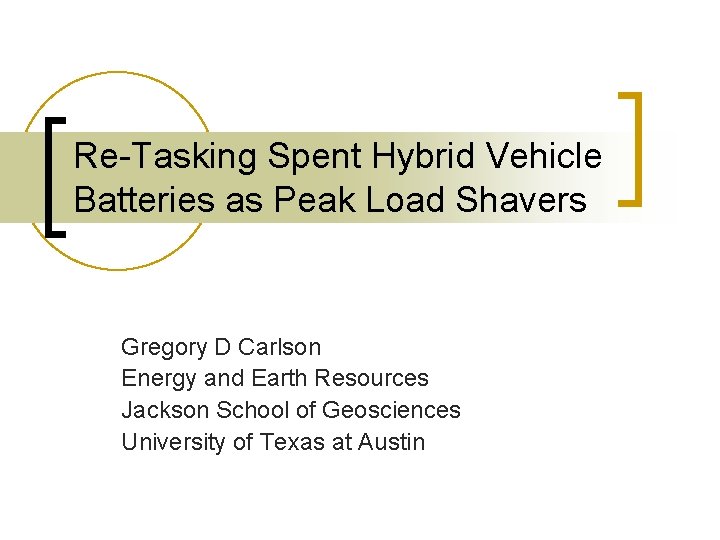 Re-Tasking Spent Hybrid Vehicle Batteries as Peak Load Shavers Gregory D Carlson Energy and