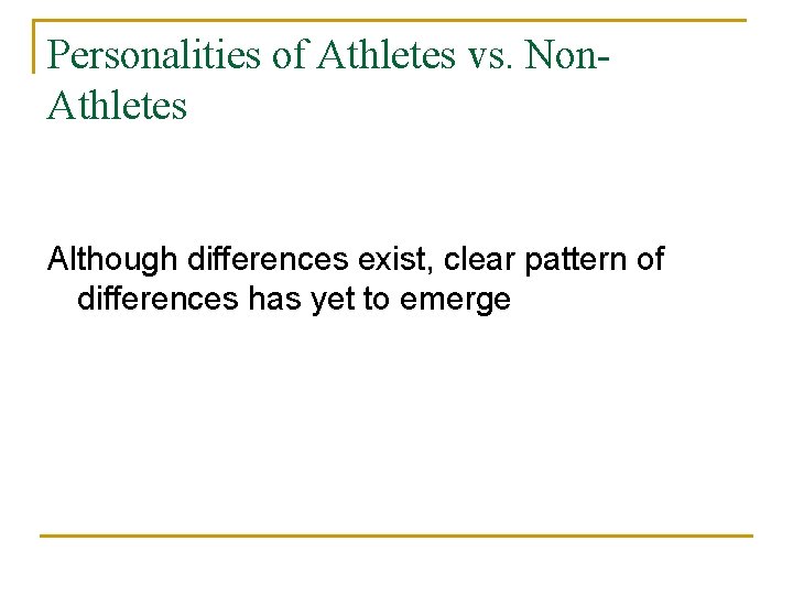 Personalities of Athletes vs. Non. Athletes Although differences exist, clear pattern of differences has