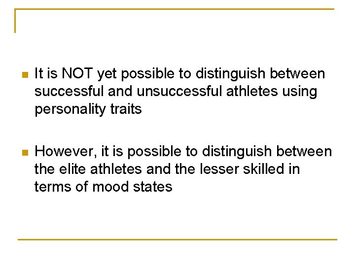 n It is NOT yet possible to distinguish between successful and unsuccessful athletes using