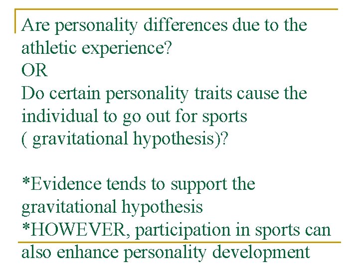 Are personality differences due to the athletic experience? OR Do certain personality traits cause
