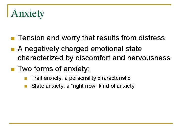 Anxiety n n n Tension and worry that results from distress A negatively charged