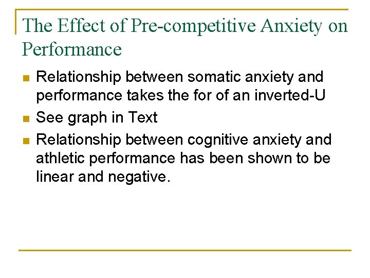 The Effect of Pre-competitive Anxiety on Performance n n n Relationship between somatic anxiety