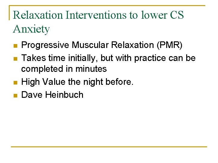 Relaxation Interventions to lower CS Anxiety n n Progressive Muscular Relaxation (PMR) Takes time