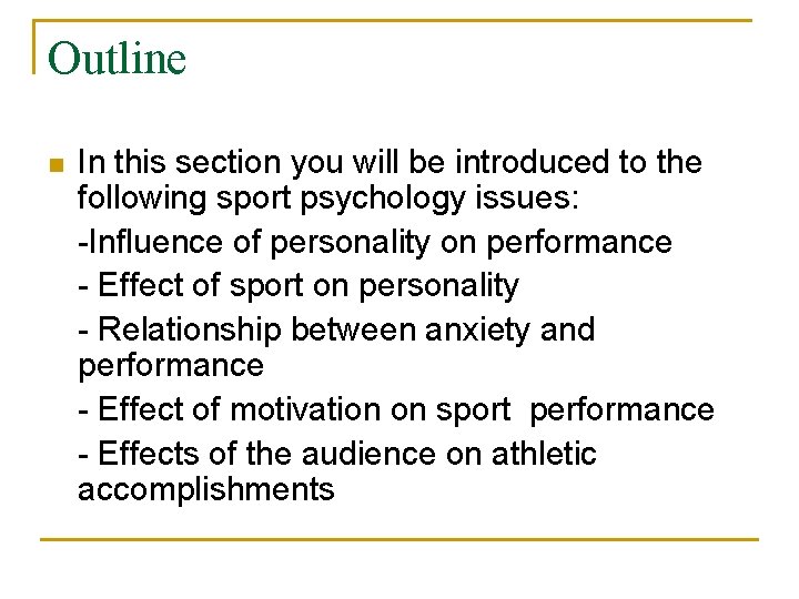 Outline n In this section you will be introduced to the following sport psychology