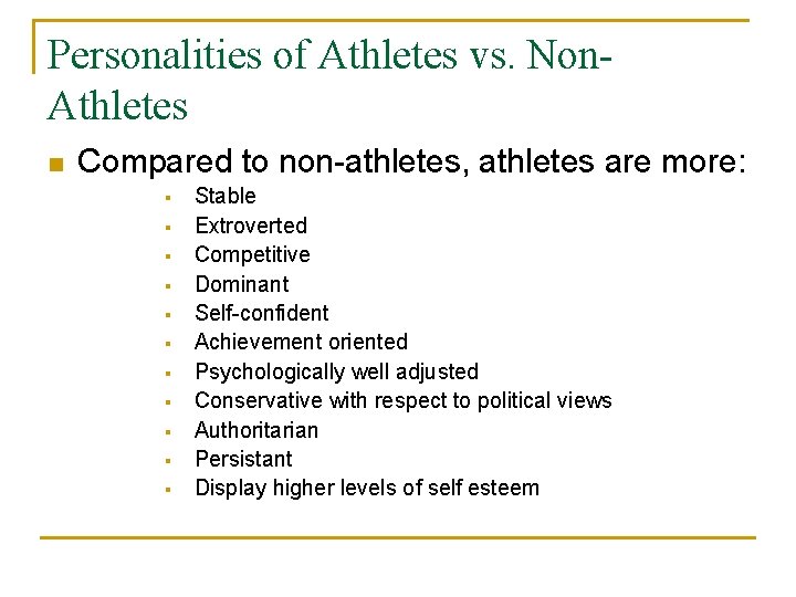 Personalities of Athletes vs. Non. Athletes n Compared to non-athletes, athletes are more: §