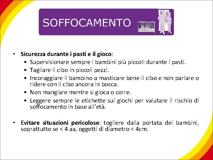  • Sicurezza durante i pasti e il gioco: • Supervisionare sempre i bambini