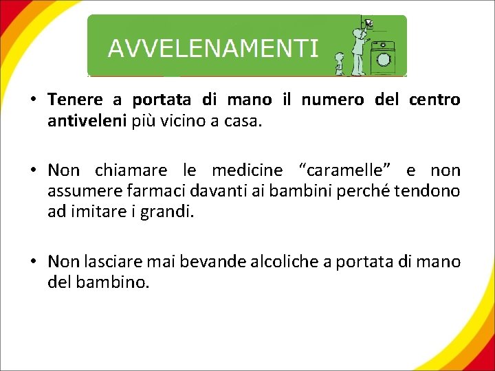  • Tenere a portata di mano il numero del centro antiveleni più vicino
