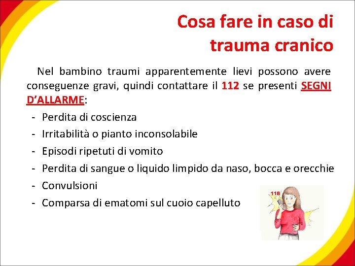 Cosa fare in caso di trauma cranico Nel bambino traumi apparentemente lievi possono avere