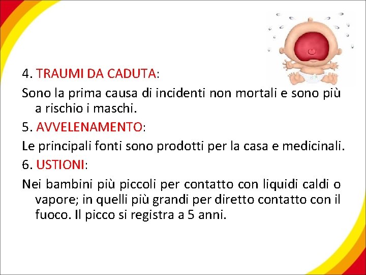 4. TRAUMI DA CADUTA: Sono la prima causa di incidenti non mortali e sono
