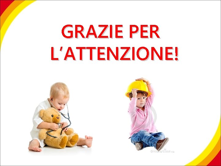 GRAZIE PER L’ATTENZIONE! 