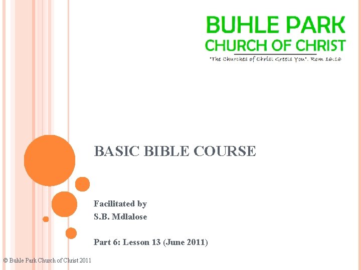 BASIC BIBLE COURSE Facilitated by S. B. Mdlalose Part 6: Lesson 13 (June 2011)