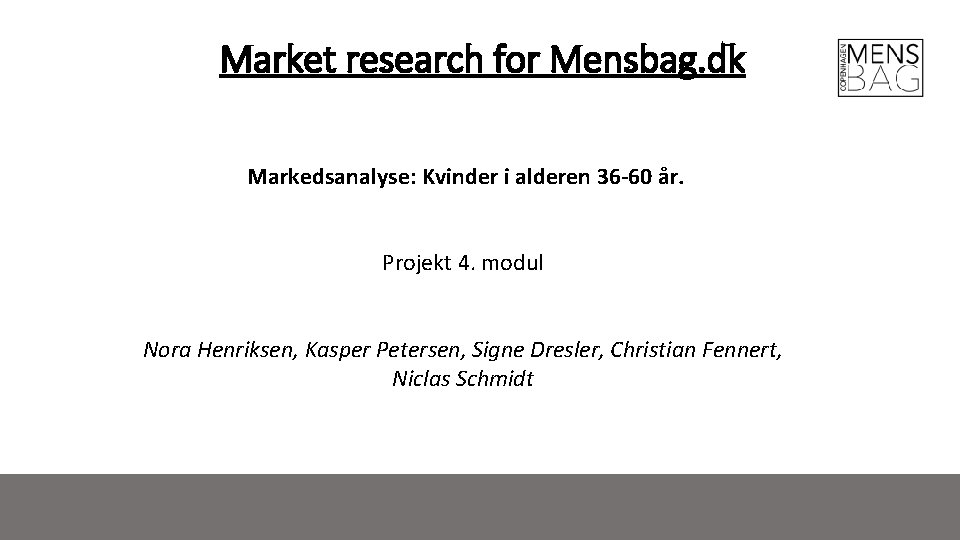 Market research for Mensbag. dk Markedsanalyse: Kvinder i alderen 36 -60 år. Projekt 4.