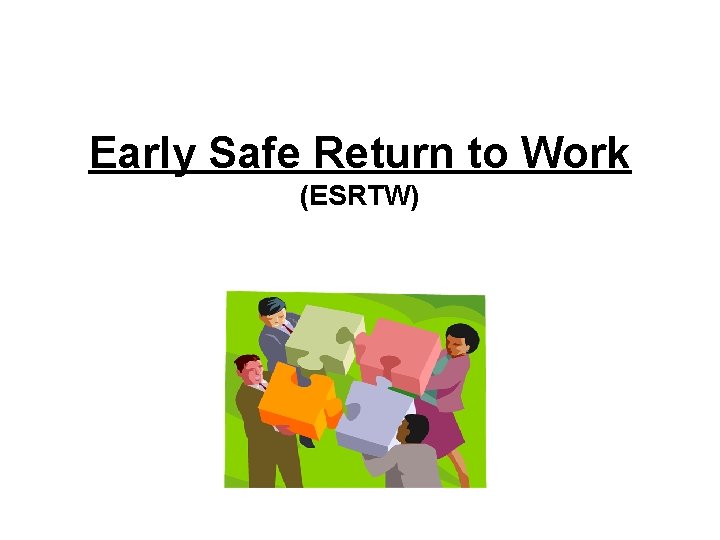 Early Safe Return to Work (ESRTW) 