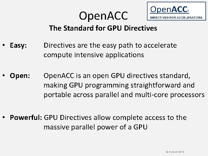 Open. ACC The Standard for GPU Directives • Easy: Directives are the easy path