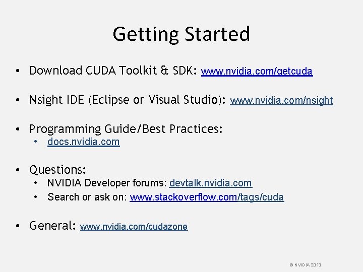 Getting Started • Download CUDA Toolkit & SDK: www. nvidia. com/getcuda • Nsight IDE