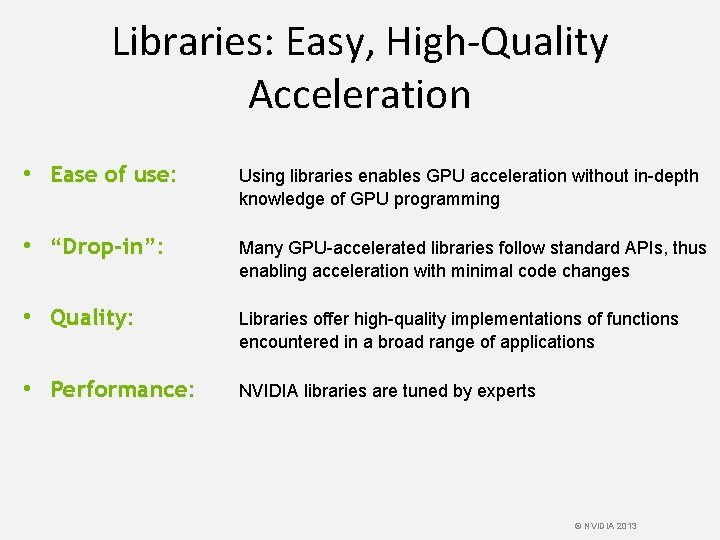 Libraries: Easy, High-Quality Acceleration • Ease of use: Using libraries enables GPU acceleration without