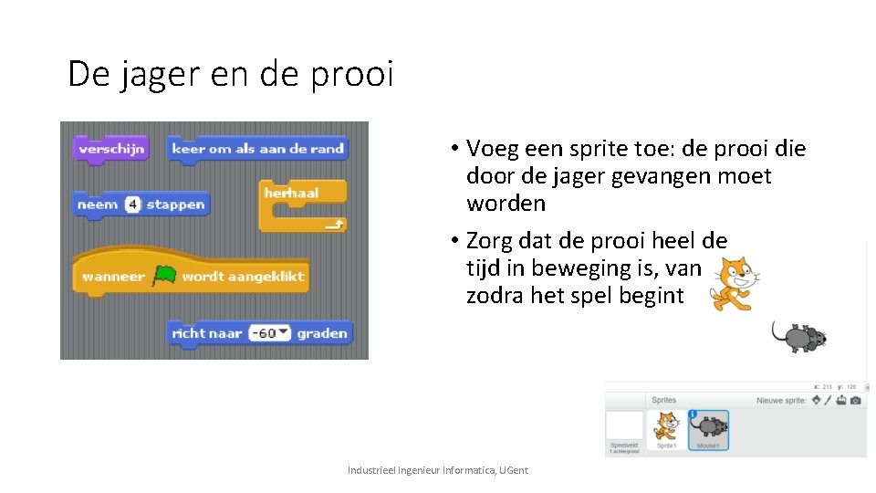 De jager en de prooi • Voeg een sprite toe: de prooi die door De jager en de prooi • Voeg een sprite toe: de prooi die door