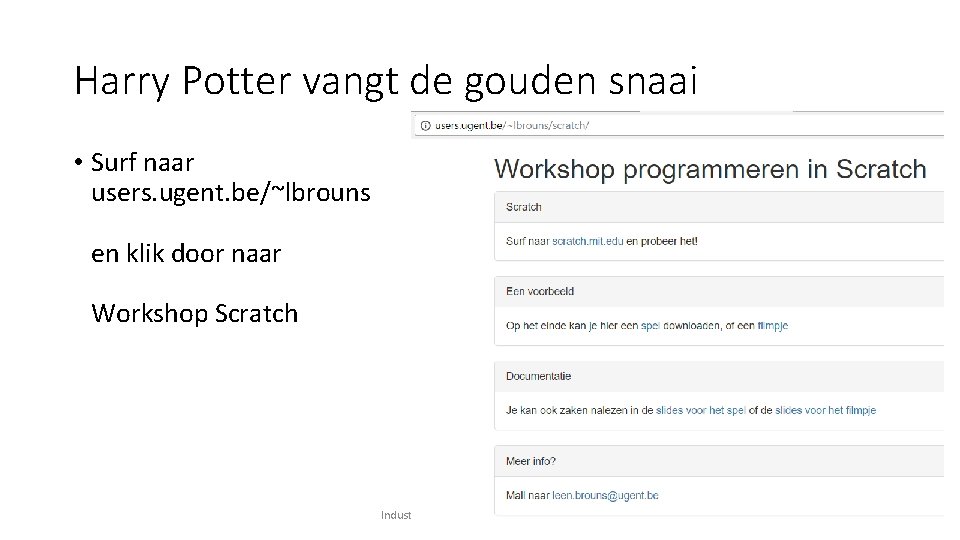 Harry Potter vangt de gouden snaai • Surf naar users. ugent. be/~lbrouns en klik Harry Potter vangt de gouden snaai • Surf naar users. ugent. be/~lbrouns en klik