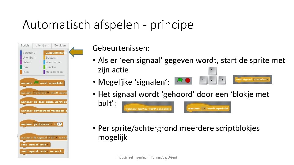 Automatisch afspelen - principe Gebeurtenissen: • Als er ‘een signaal’ gegeven wordt, start de Automatisch afspelen - principe Gebeurtenissen: • Als er ‘een signaal’ gegeven wordt, start de