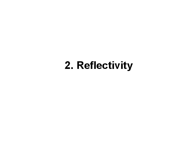 2. Reflectivity 