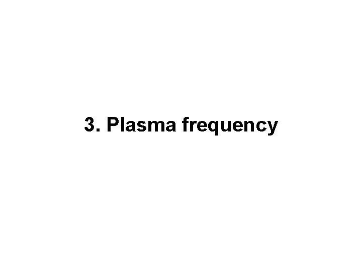 3. Plasma frequency 