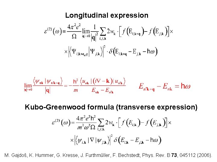 Longitudinal expression Kubo-Greenwood formula (transverse expression) M. Gajdoš, K. Hummer, G. Kresse, J. Furthműller,