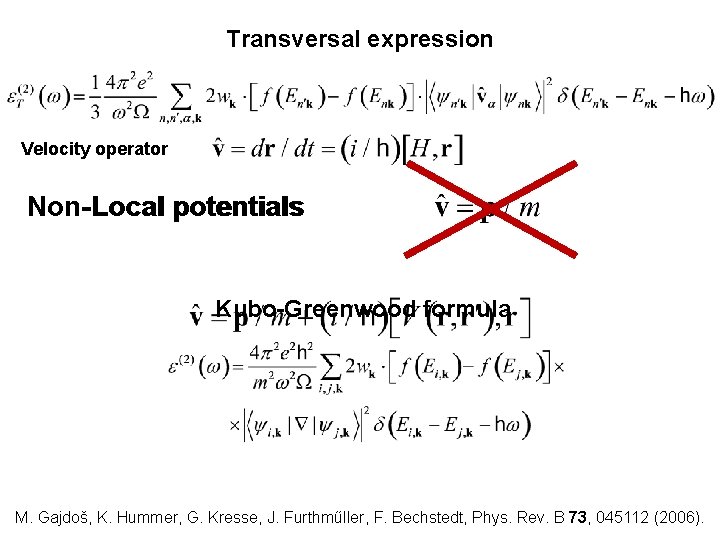 Transversal expression Velocity operator Non-Local potentials Kubo-Greenwood formula M. Gajdoš, K. Hummer, G. Kresse,