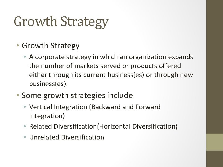 Growth Strategy • A corporate strategy in which an organization expands the number of