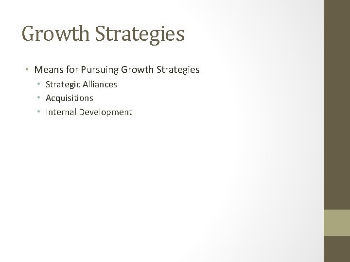Growth Strategies • Means for Pursuing Growth Strategies • Strategic Alliances • Acquisitions •