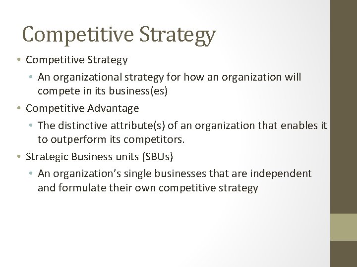 Competitive Strategy • An organizational strategy for how an organization will compete in its