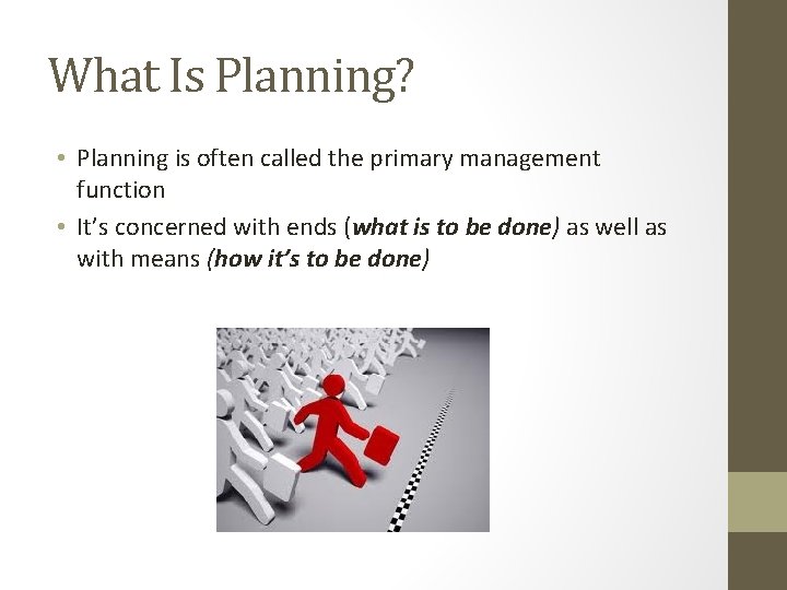 What Is Planning? • Planning is often called the primary management function • It’s