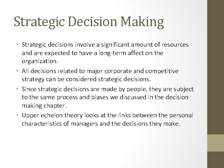 Strategic Decision Making • Strategic decisions involve a significant amount of resources and are