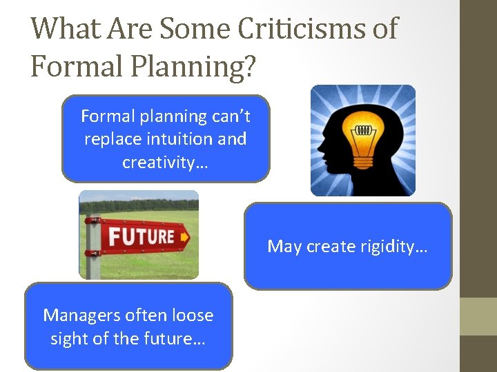 What Are Some Criticisms of Formal Planning? Formal planning can’t replace intuition and creativity…