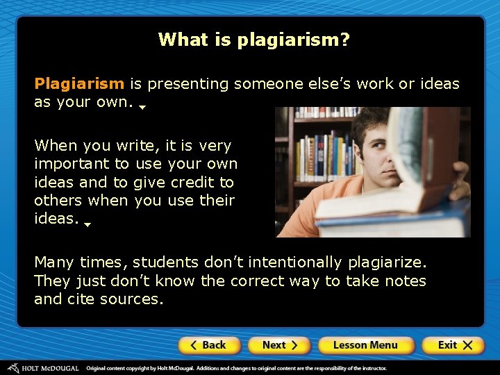 What is plagiarism? Plagiarism is presenting someone else’s work or ideas as your own.