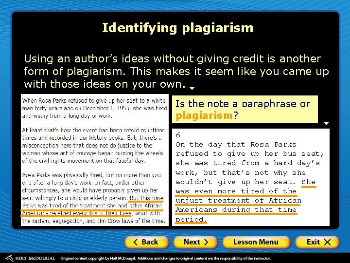 Identifying plagiarism Using an author’s ideas without giving credit is another form of plagiarism.