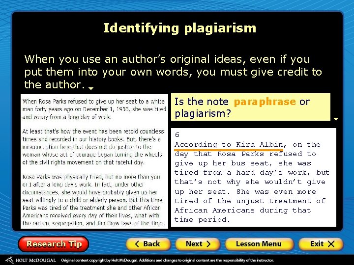 Identifying plagiarism When you use an author’s original ideas, even if you put them