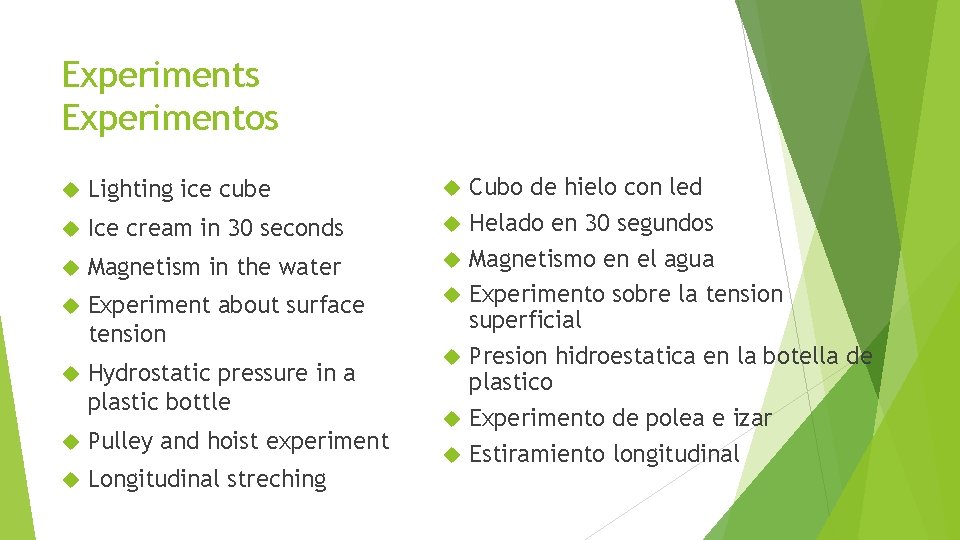 Experiments Experimentos Lighting ice cube Ice cream in 30 seconds Magnetism in the water