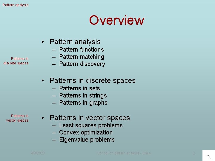 Optimization in pattern analysis Pattern analysis Overview • Pattern analysis – Pattern functions –
