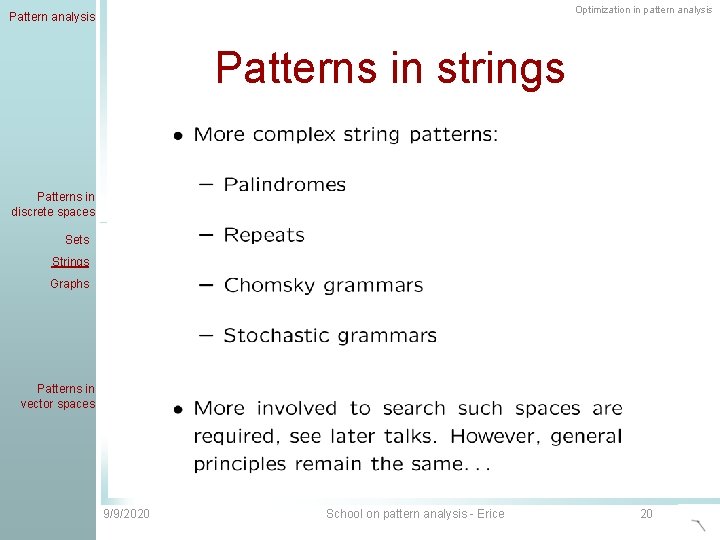 Optimization in pattern analysis Patterns in strings Patterns in discrete spaces Sets Strings Graphs