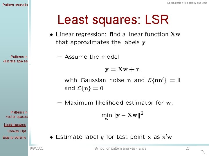 Optimization in pattern analysis Pattern analysis Least squares: LSR Patterns in discrete spaces Patterns