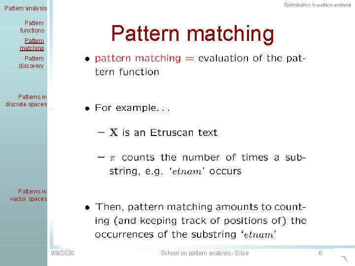 Optimization in pattern analysis Pattern functions Pattern matching Pattern discovery Patterns in discrete spaces