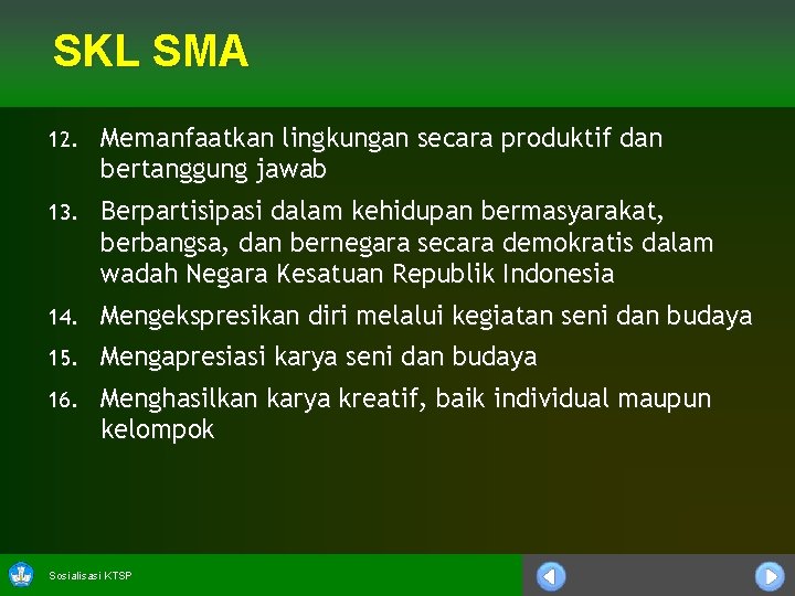 SKL SMA 12. Memanfaatkan lingkungan secara produktif dan bertanggung jawab 13. Berpartisipasi dalam kehidupan