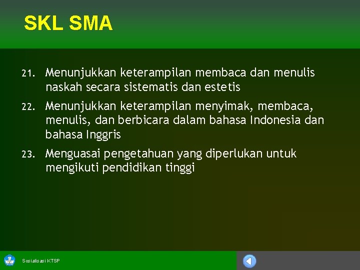 SKL SMA 21. Menunjukkan keterampilan membaca dan menulis naskah secara sistematis dan estetis 22.