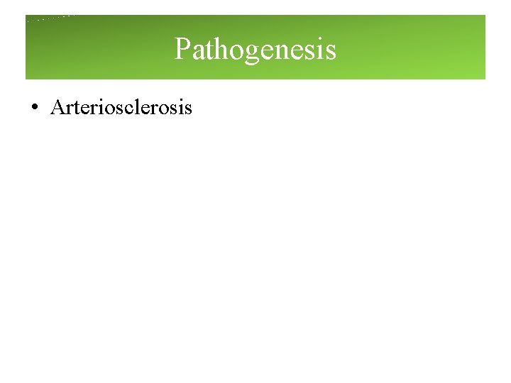 Pathogenesis • Arteriosclerosis Pathogenesis • Arteriosclerosis
