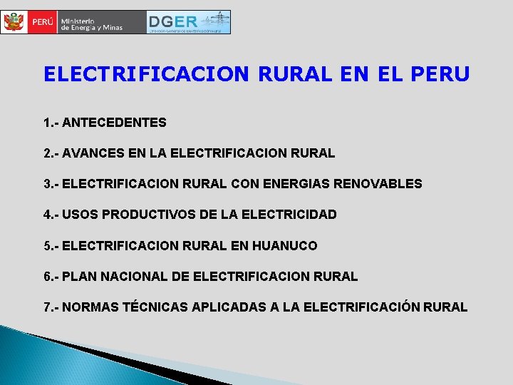 ELECTRIFICACION RURAL EN EL PERU 1. - ANTECEDENTES 2. - AVANCES EN LA ELECTRIFICACION